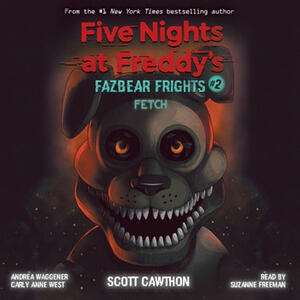 Fetch by Andrea Waggener, Scott Cawthon, Carly Anne West