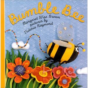 Bumble Bee by Margaret Wise Brown