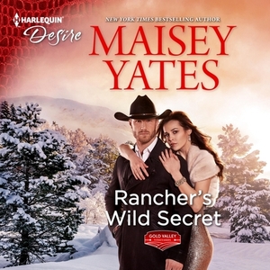 Rancher's Wild Secret by Maisey Yates