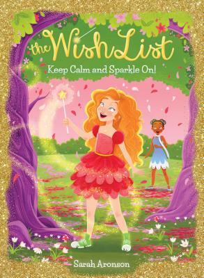 Keep Calm and Sparkle On! (the Wish List #2), Volume 2 by Sarah Aronson