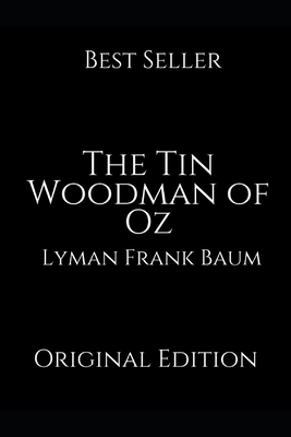 The Tin Woodman of Oz: A Brilliant Story For Readers By Lyman Frank Baum ( Annotated ) by L. Frank Baum