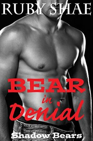 Bear in Denial by Ruby Shae