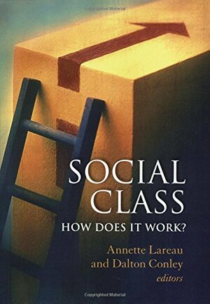 Social Class: How Does It Work?: How Does It Work? by Annette Lareau