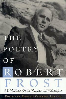 The Poetry of Robert Frost: The Collected Poems, Complete and Unabridged by Robert Frost