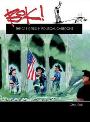 BOK!: The 9.11 Crisis in Political Cartoons by Chip Bok