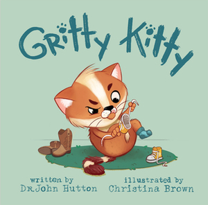 Gritty Kitty by Christina Brown, John Hutton