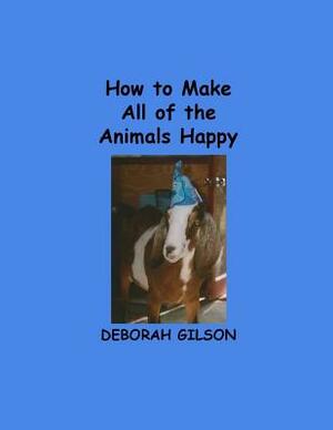 How to Make All of the Animals Happy by Deborah Gilson