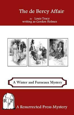 The de Bercy Affair: A Winter and Furneaux Mystery by Louis Tracy, Gordon Holmes