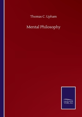 Mental Philosophy by Thomas C. Upham