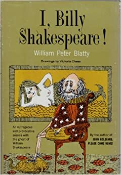 I, Billy Shakespeare! by William Peter Blatty