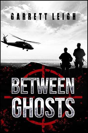 Between Ghosts by Garrett Leigh