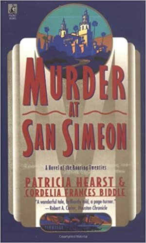 Murder at San Simeon by Cordelia Frances Biddle, Patricia Campbell Hearst