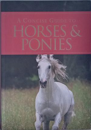 A Concise Guide to Horses &amp; Ponies by Corinne Clark