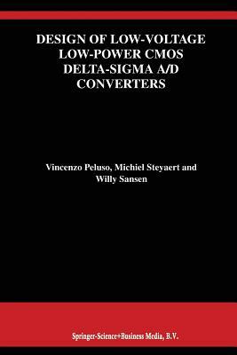 Design of Low-Voltage Low-Power CMOS Delta-SIGMA A/D Converters by Willy M. C. Sansen, Vincenzo Peluso, Michiel Steyaert