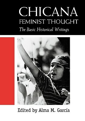 Chicana Feminist Thought: The Basic Historical Writings by 