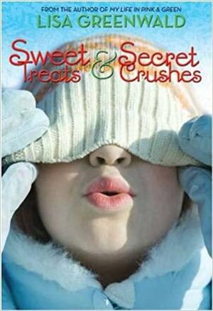 Sweet Treats & Secret Crushes by Lisa Greenwald