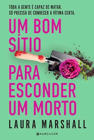 Um Bom Sítio Para Esconder Um Morto by Laura Marshall