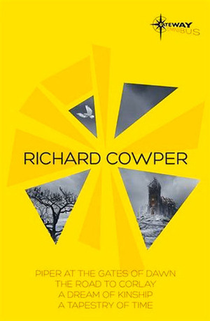 Richard Cowper SF Gateway Omnibus: The Road to Corlay, A Dream of Kinship, A Tapestry of Time, The Piper at the Gates of Dawn by Richard Cowper
