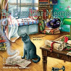 By Familiar Means by Delia James