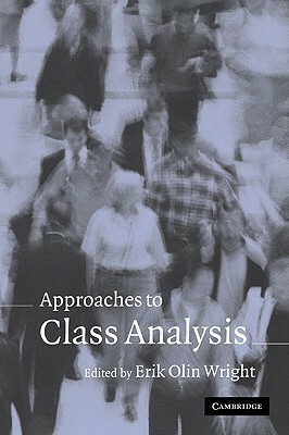 Approaches to Class Analysis by Erik Olin Wright
