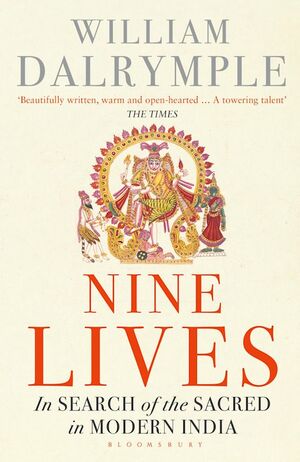 Nine Lives: In Search of the Sacred in Modern India by William Dalrymple