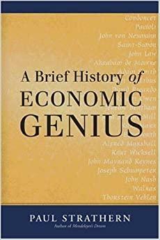 A Brief History of Economic Genius by Paul Strathern