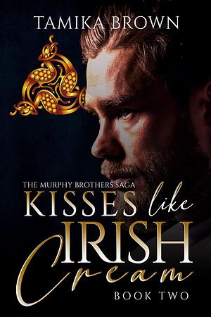 Kisses Like Irish Cream by Tamika Brown, Tamika Brown