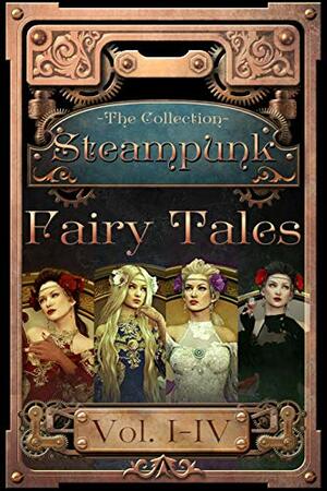 Steampunk Fairy Tales, the Collection, Volume I-IV by Angela Castillo, Daniel Lind, Allison Latzko, Virginia Marybury, Kathy Steinmann, Leslie and David Allen, Ashley Capes, H.L. Burke, Chris Champe, Heather White