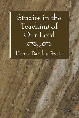 Studies in the Teaching of Our Lord by Henry Barclay Swete