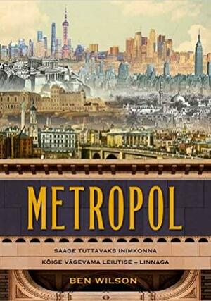 Metropolis: Inimkonna tähtsaima leiutise ajalugu by Siiri Rebane, Ben Wilson