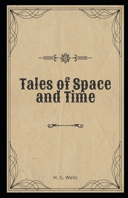 Tales of Space and Time illustrated by H.G. Wells