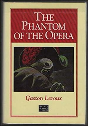 The Phantom of the Opera by Gaston Leroux