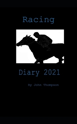 Racing Diary 2021 by John Thompson