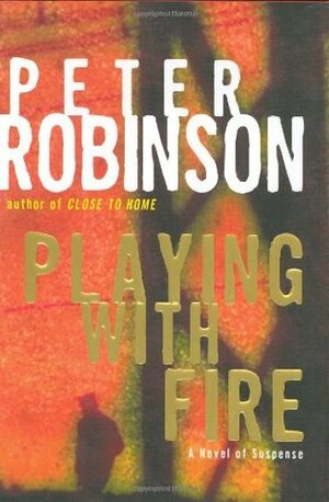 Playing With Fire by Peter Robinson