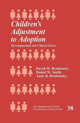 Children's Adjustment to Adoption: Developmental and Clinical Issues by Anne Brodzinsky, David Brodzinsky, Daniel W. Smith