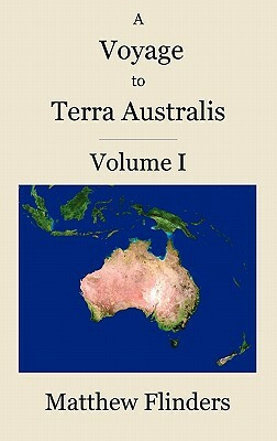 A Voyage to Terra Australis: Volume 1 by Matthew Flinders