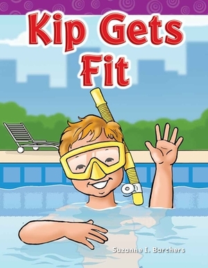 Kip Gets Fit (Short Vowel Storybooks) by Suzanne I. Barchers