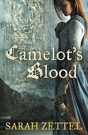 Camelot's Blood by Sarah Zettel