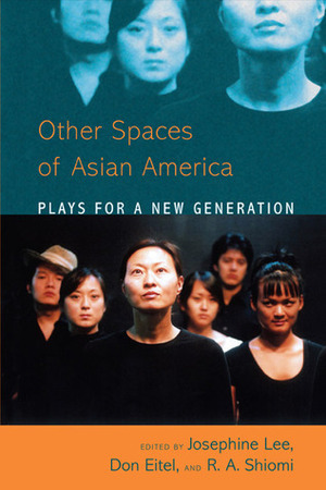 Asian American Plays for a New Generation by Josephine Lee, Donald Eitel, Rick Shiomi