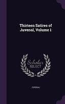 Thirteen Satires of Juvenal, Volume 1 by Juvenal