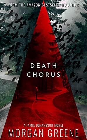 Death Chorus: A Chilling Scandinavian Crime Thriller by Morgan Greene, Morgan Greene