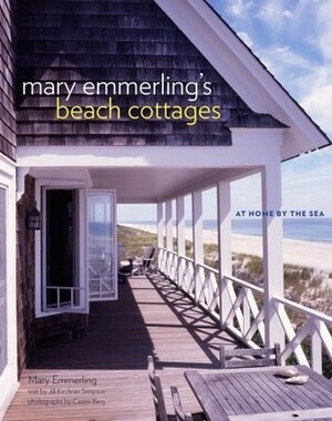 Mary Emmerling's Beach Cottages: At Home by the Sea by Mary Emmerling, Carter Berg, Jill Kirchner Simpson