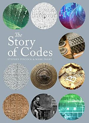 The Story of Codes by Stephen Pincock, Mark Frary