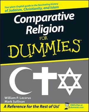 Comparative Religion for Dummies by William P. Lazarus, Mark Sullivan