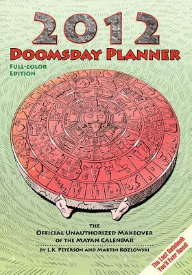 2012 Doomsday Planner Full-Color Edition by L. K. Peterson, Martin Kozlowski