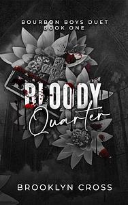 Bloody Quarter by Brooklyn Cross