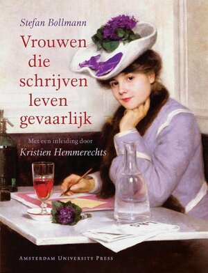 Vrouwen die schrijven leven gevaarlijk by Stefan Bollmann