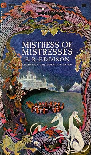 Mistress of Mistresses: A Vision of Zimiamvia by E.R. Eddison