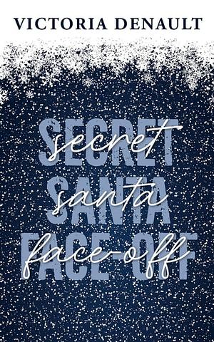 Secret Santa Face-Off by Victoria Denault