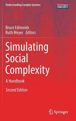 Simulating Social Complexity: A Handbook by 